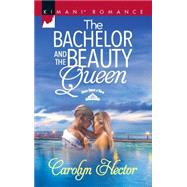 The Bachelor and the Beauty Queen 9780373864447