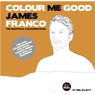 Colour Me Good James Franco 9780992854447