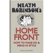 Heath Robinson's Home Front 9781851244447