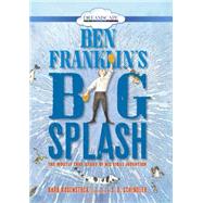 Ben Franklin's Big Splash 9781633794450