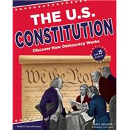 The U.S. Constitution Discover How Democracy Works 9781619304451