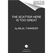 The Scatter Here Is Too Great 9780062304452