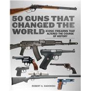 50 Guns That Changed the World 9781634504454