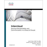 Intercloud Solving Interoperability and Communication in a Cloud of Clouds 9781587144455