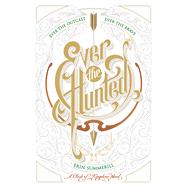 Ever the Hunted 9780544664456