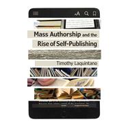 Mass Authorship and the Rise of Self-publishing 9781609384456