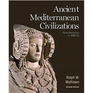 Ancient Mediterranean Civilizations From Prehistory to 640 CE 9780199384457