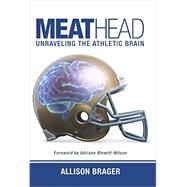 Meathead: Unraveling the Athletic Brain 9781490864457
