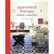 The Apartment Therapy Complete + Happy Home 9780770434458
