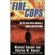 Fire Cops On the Case with America's Arson Investigators 9781476784458
