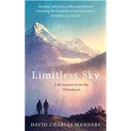 Limitless Sky: Life Lessons from the Himalayas 9781846044458