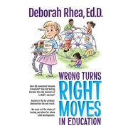 Wrong Turns, Right Moves in Education 9781480874459