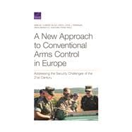 A New Approach to Conventional Arms Control in Europe Addressing the Security Challenges of the 21st Century 9781977404459