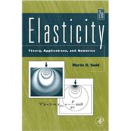 Elasticity: Theory, Applications, and Numerics 9780123744463