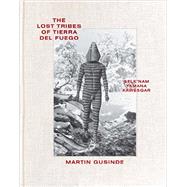 The Lost Tribes of Tierra Del Fuego 9780500544464