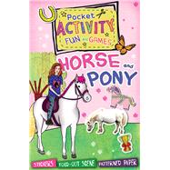 Horse and Pony Pocket Activity Fun and Games: Games and Puzzles, Fold-out Scenes, Patterned Paper, Stickers! 9781438004464