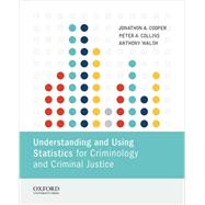 Understanding and Using Statistics for Criminology and Criminal Justice 9780199364466