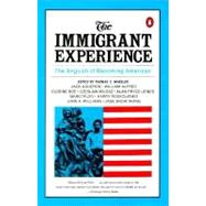 The Immigrant Experience The Anguish of Becoming American 9780140154467
