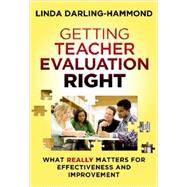 Getting Teacher Evaluation Right: What Really Matters for Effectiveness and Improvement 9780807754467