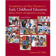 Foundations and Best Practices in Early Childhood Education : History, Theories, and Approaches to Learning 9780137034468