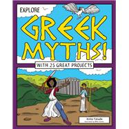 Explore Greek Myths! With 25 Great Projects 9781619304468