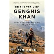 On the Trail of Genghis Khan An Epic Journey Through the Land of the Nomads 9781608194469