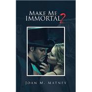 Make Me Immortal 2 9781796064469