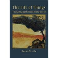 The Life of Things: Therapy and the Soul of the World 9781906254469