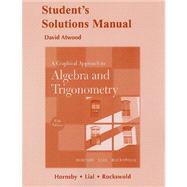 Student Solutions Manual for A Graphical Approach to Algebra and Trigonometry 9780321664471