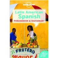 Lonely Planet Latin American Spanish Phrasebook & Dictionary 9781743214473