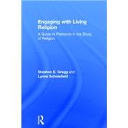 Engaging with Living Religion: A Guide to Fieldwork in the Study of Religion 9780415534475
