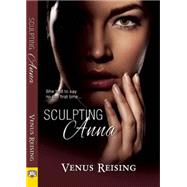 Sculpting Anna 9781594934476