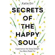 Secrets of the Happy Soul 9780764234477