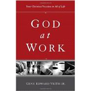 God at Work : Your Christian Vocation in All of Life 9781433524479