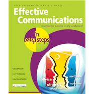 Effective Communications in Easy Steps Get the Right Message Across at Work 9781840784480
