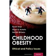 Childhood Obesity Ethical and Policy Issues 9780199964482