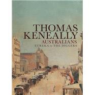 Australians : Eureka to the Diggers 9781742374482