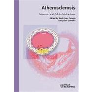 Atherosclerosis : Molecular and Cellular Mechanisms 9783527324484