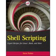 Shell Scripting : Expert Recipes for Linux, Bash, and More 9781118024485