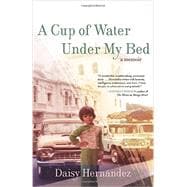 A Cup of Water Under My Bed 9780807014486