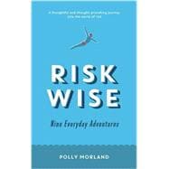 Risk Wise: Nine Everyday Adventures 9781781254486