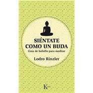 Siéntate como un Buda: Guía De Bolsillo Para Meditar 9788499884486