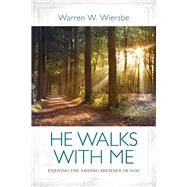 He Walks with Me Enjoying the Abiding Presence of God 9780781414487