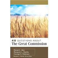 40 Questions About the Great Commission 9780825444487