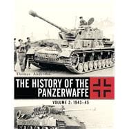The History of the Panzerwaffe Volume 2: 194345