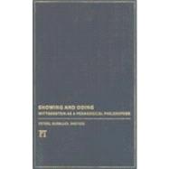 Showing and Doing: Wittgenstein as a Pedagogical Philosopher 9781594514487