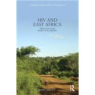 HIV and East Africa: Thirty Years in the Shadow of an Epidemic 9780415524490