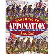 Marching to Appomattox 9780147514493