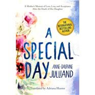 A Special Day: A Mother's Memoir of Love, Loss, and Acceptance After the Death of Her Daughter 9781628724493