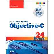 Sams Teach Yourself Objective-C in 24 Hours 9780672334498